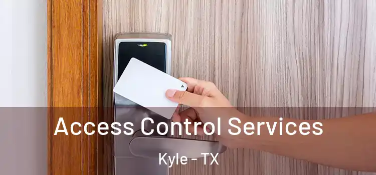 Access Control Services Kyle - TX