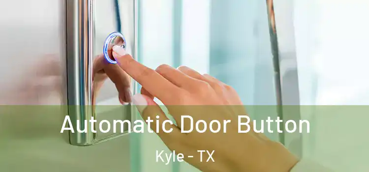  Automatic Door Button Kyle - TX