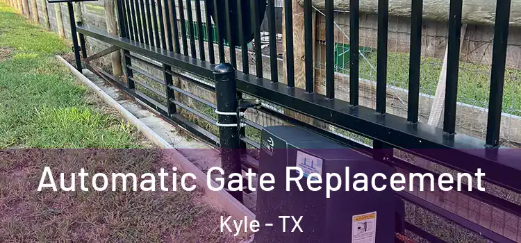  Automatic Gate Replacement Kyle - TX