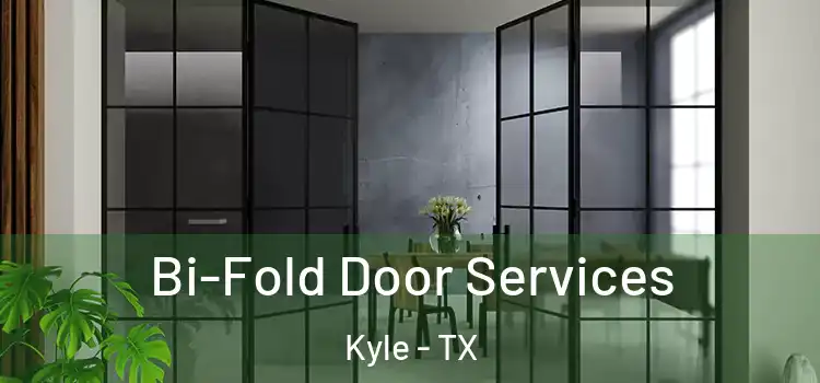 Bi-Fold Door Services Kyle - TX