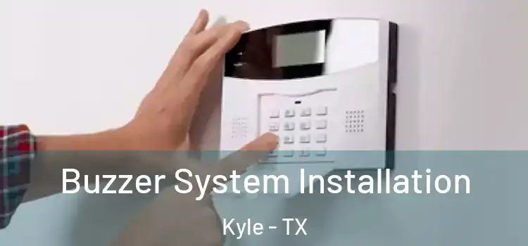 Buzzer System Installation Kyle - TX