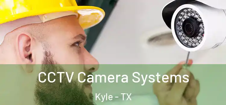 CCTV Camera Systems Kyle - TX