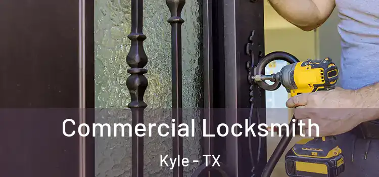 Commercial Locksmith Kyle - TX