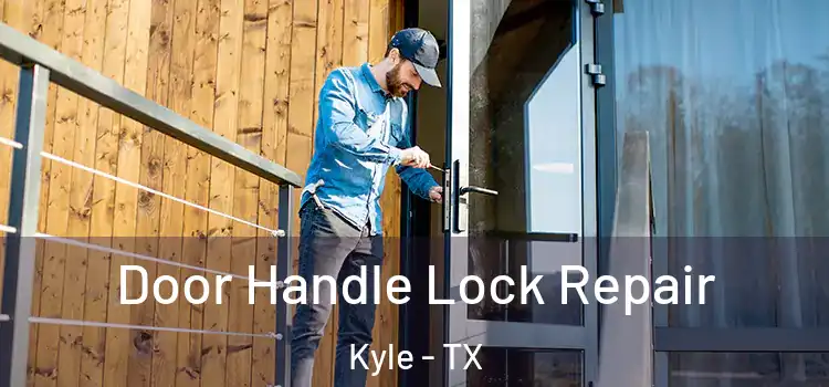 Door Handle Lock Repair Kyle - TX