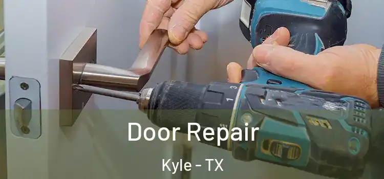 Door Repair Kyle - TX
