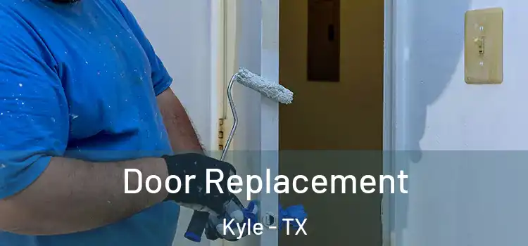 Door Replacement Kyle - TX