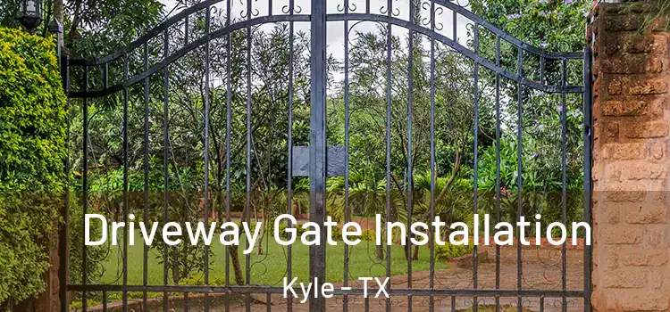 Driveway Gate Installation Kyle - TX