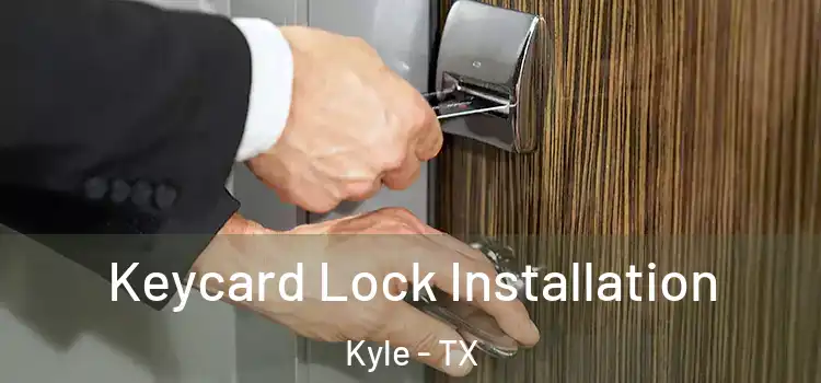 Keycard Lock Installation Kyle - TX
