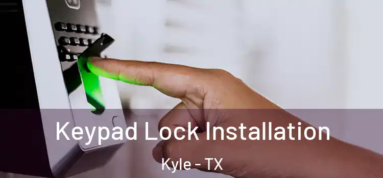 Keypad Lock Installation Kyle - TX