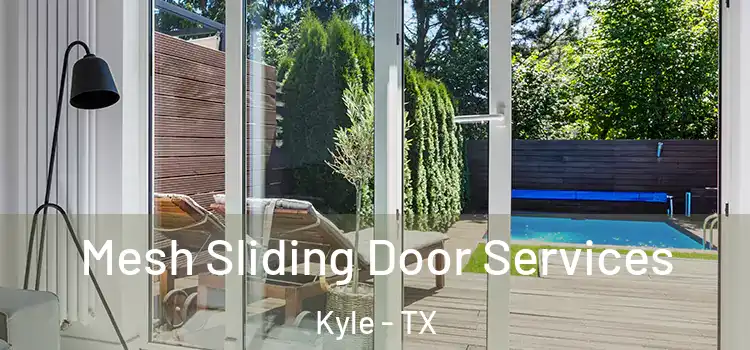 Mesh Sliding Door Services Kyle - TX