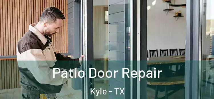 Patio Door Repair Kyle - TX