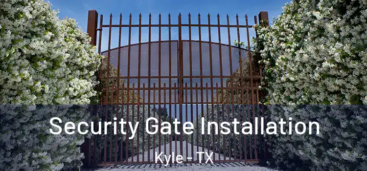 Security Gate Installation Kyle - TX