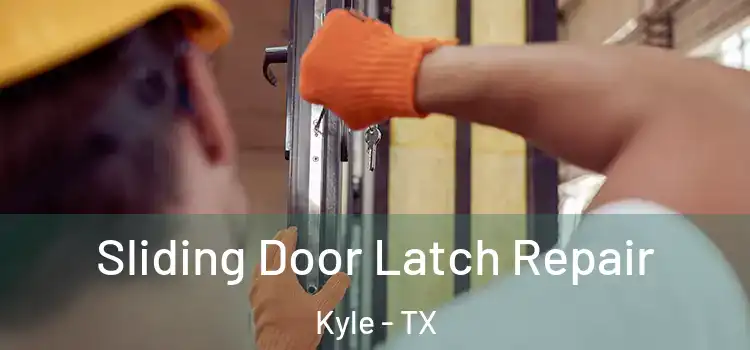 Sliding Door Latch Repair Kyle - TX