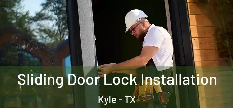 Sliding Door Lock Installation Kyle - TX