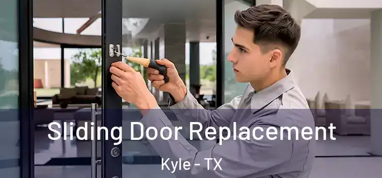 Sliding Door Replacement Kyle - TX