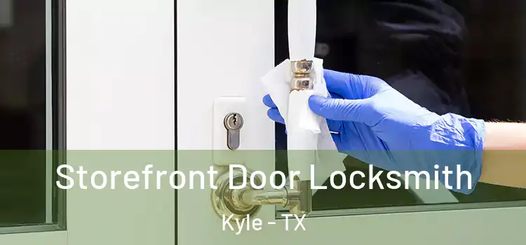 Storefront Door Locksmith Kyle - TX